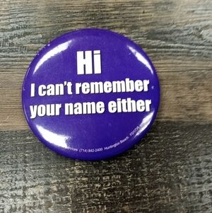 Hi I Can't Remember Your Name Either Funny Pinback Button Pin Humor Humorous
